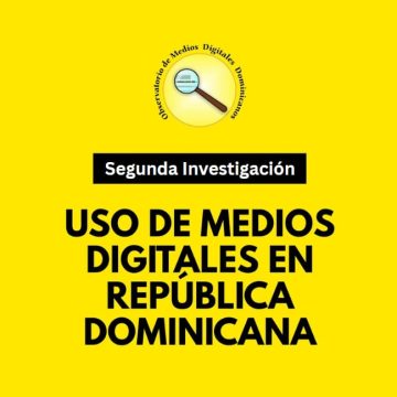 Observatorio de Medios Digitales realizará Segundo estudio de uso de medios digitales en República Dominicana